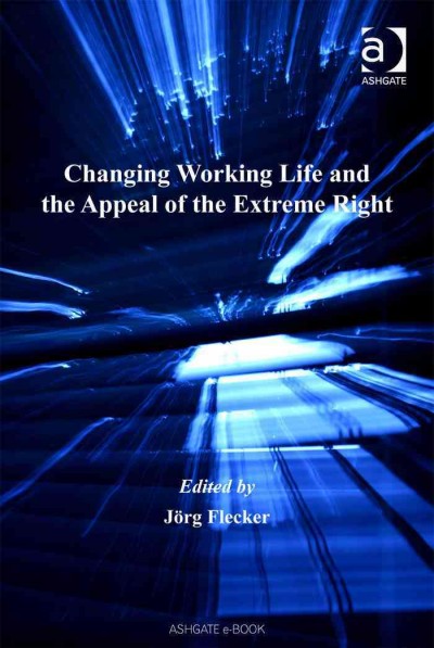 Changing working life and the appeal of the extreme right / edited by J?org Flecker.
