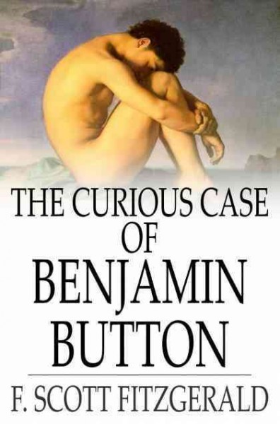 The curious case of Benjamin Button / F. Scott Fitzgerald.