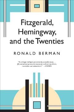 Fitzgerald, Hemingway, and the Twenties / Ronald Berman.