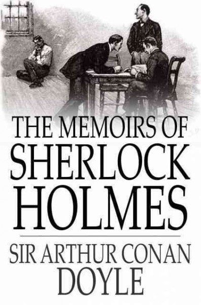 The memoirs of Sherlock Holmes / Sir Arthur Conan Doyle.