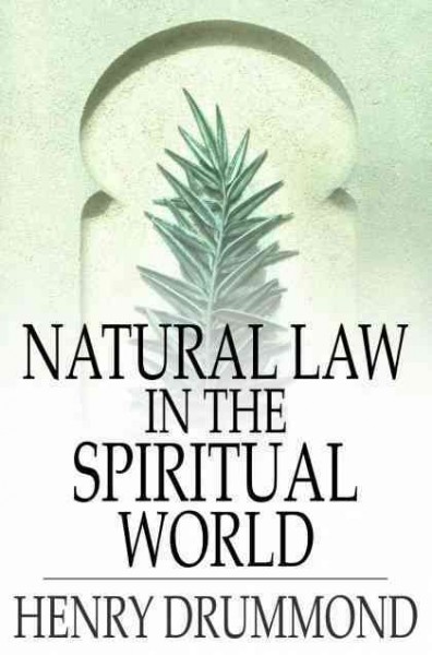Natural law in the spiritual world / Henry Drummond.