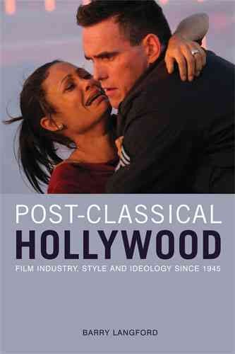 Post-classical Hollywood : film industry, style and ideology since 1945 / Barry Langford.
