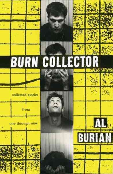 Burn collector : collected stories from one through nine / by Al Burian.