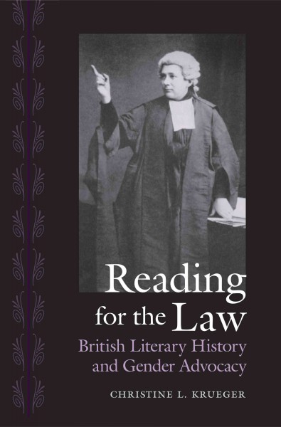 Reading for the law : British literary history and gender advocacy / Christine L. Krueger.