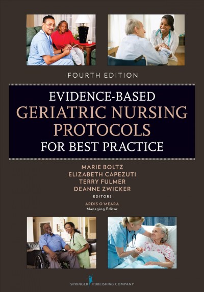 Evidence-based geriatric nursing protocols for best practice / Marie Boltz [and others], editors.