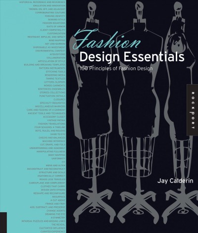 Fashion design essentials : 100 principles of fashion design / Jay Calderin.