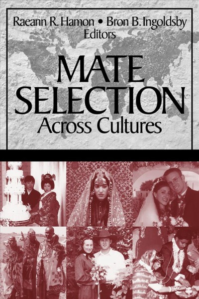 Mate selection across cultures / editors, Raeann R. Hamon, Bron B. Ingoldsby.