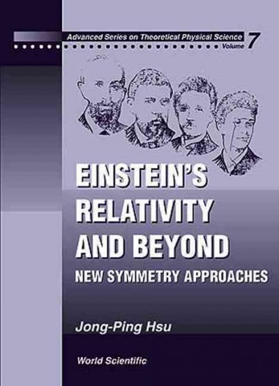 Einstein's relativity and beyond : new symmetry approaches / Jong-Ping Hsu.