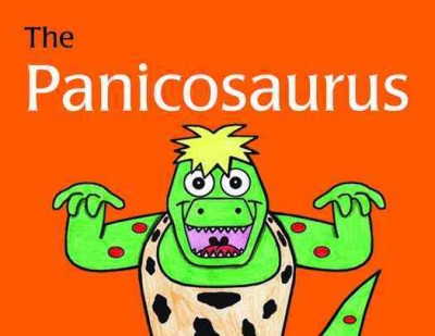 The Panicosaurus : managing anxiety in children including those with Asperger Syndrome / written by K.I. Al-Ghani ; illustrations by Haitham Al-Ghani.