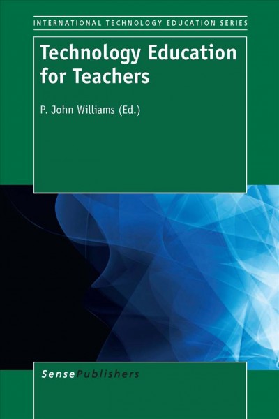 Technology education for teachers / edited by P. John Williams.