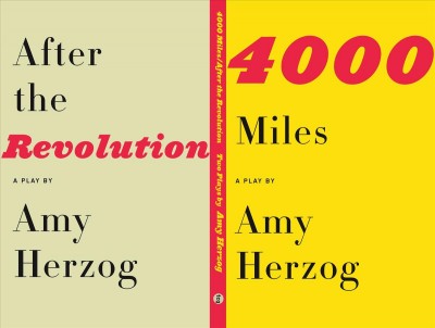 4000 miles -- After the revolution : two plays / Amy Herzog.