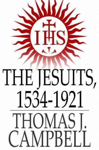 The Jesuits, 1534-1921 : a History of the Society of Jesus from its Foundation to the Present Time.