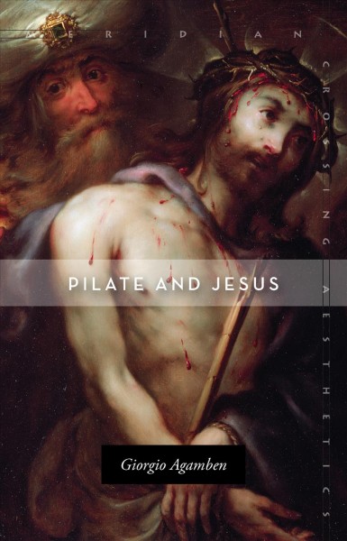 Pilate and Jesus / Giorgio Agamben ; translated by Adam Kotsko.