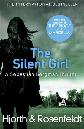 The silent girl / Hjorth & Rosenfeldt ; translated by Marlaine Delargy.