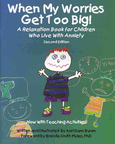 When my worries get too big! : a relaxation book for children who live with anxiety / written and illustrated by Kari Dunn Buron ; forward by Brenda Smith Myles.