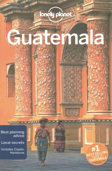 Guatemala / this edition written and researched by Lucas Vidgen, Daniel C Schechter.