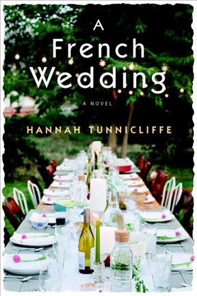 A French wedding : a novel / Hannah Tunnicliffe.