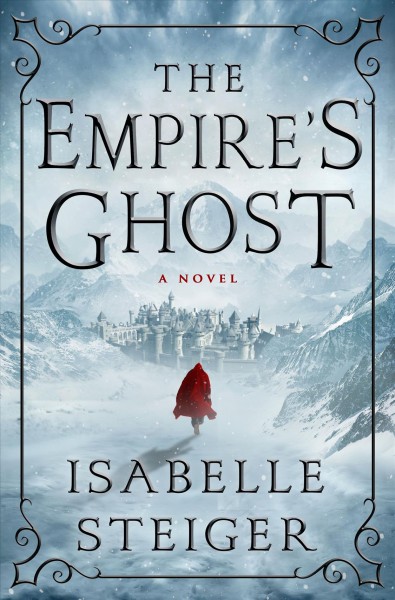 The empire's ghost : a novel / Isabelle Steiger.