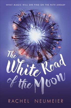 The white road of the moon / Rachel Neumeier.