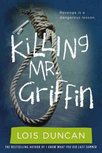 Killing Mr. Griffin / by Lois Duncan.