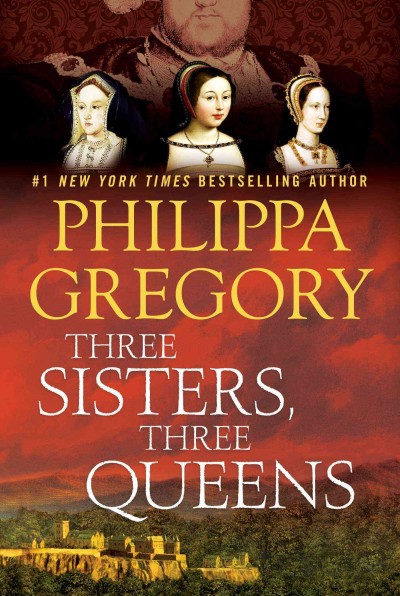 Three sisters, three queens / Philippa Gregory.