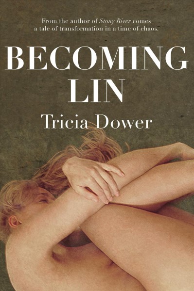 Becoming Lin : a novel in moments / Tricia Dower.