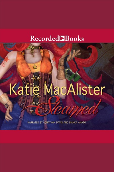 Steamed [electronic resource] : a Steampunk romance / Katie MacAlister.