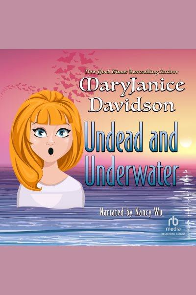 Undead and underwater [electronic resource] : three all new novellas / MaryJanice Davidson.