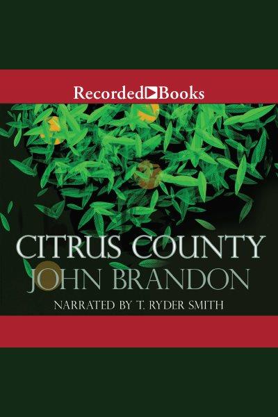 Citrus County [electronic resource] / John Brandon.
