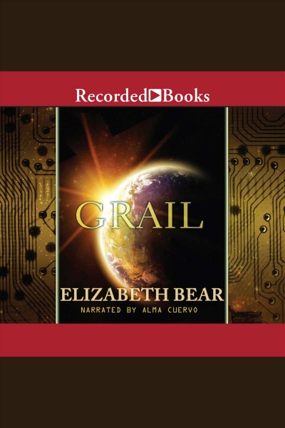 Grail [electronic resource] / Elizabeth Bear.