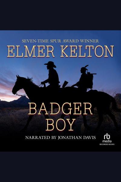 Badger boy [electronic resource] / Elmer Kelton.