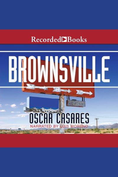 Brownsville [electronic resource] / Oscar Casares.