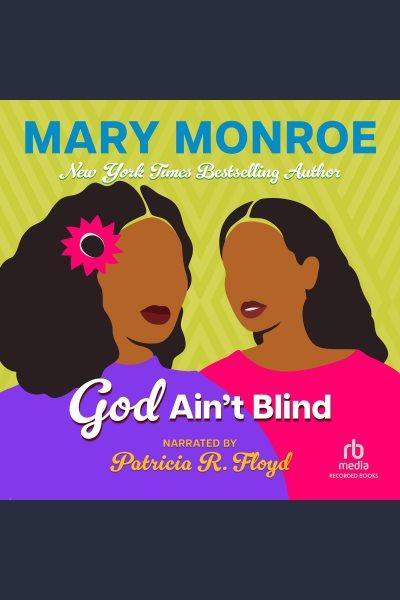 God ain't blind [electronic resource] / Mary Monroe.