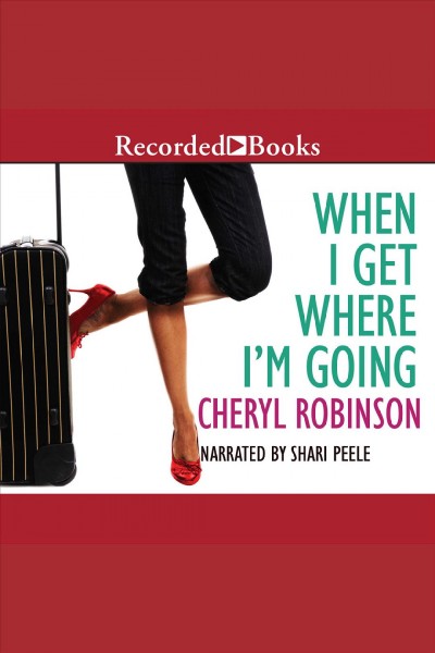 When I get where I'm going [electronic resource] / Cheryl Robinson.