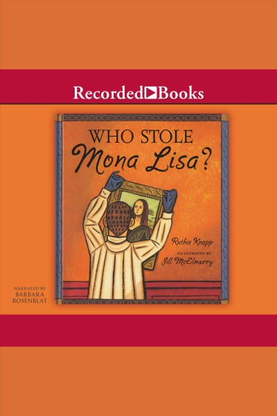 Who stole Mona Lisa? [electronic resource] / Ruthie Knapp ; illustrated by Jill McElmurry.