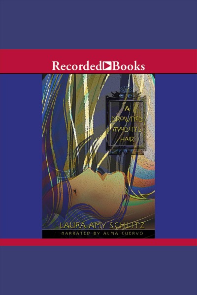 A drowned maiden's hair [electronic resource] / Laura Amy Schlitz.