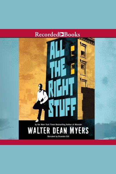 All the right stuff [electronic resource] / Walter Dean Myers.