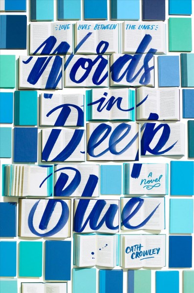 Words in deep blue : a novel / Cath Crowley.