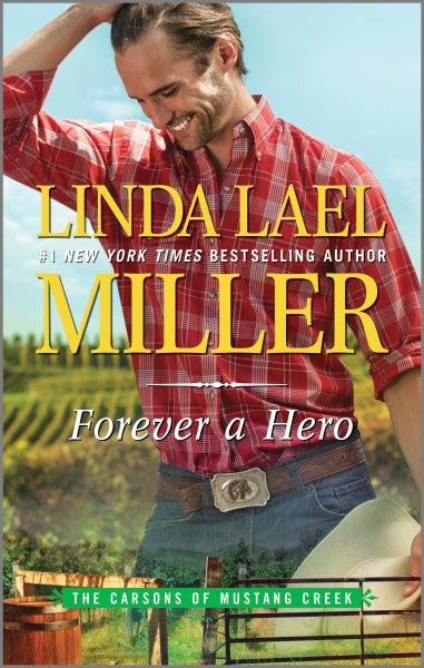 Forever a Hero : A Western Romance Novel / Linda Lael Miller.