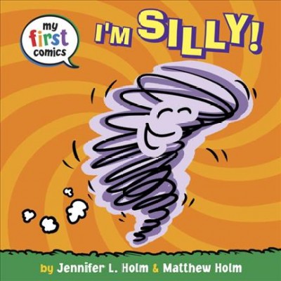 I'm silly! / by Jennifer L. Holm & Matthew Holm.