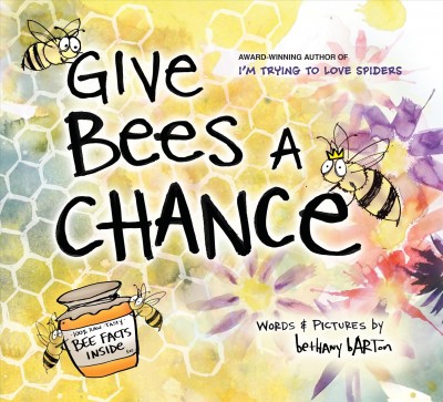 Give bees a chance / words & pictures by Bethany Barton.