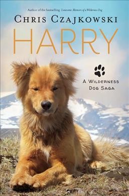 Harry : a wilderness dog saga / Chris Czajkowski.