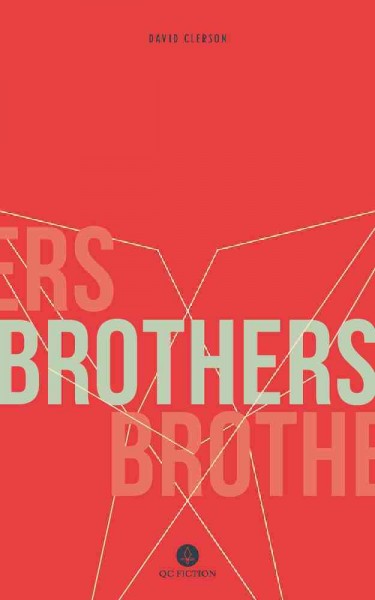 Brothers / David Clerson ; translated from the French by Katia Grubisic.