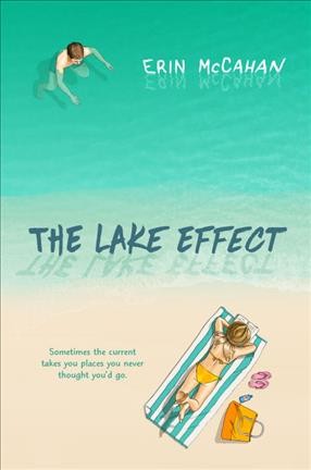 The lake effect / Erin McCahan.