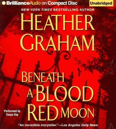 Beneath a blood red moon  [sound recording (CD)] / written by Heather Graham ; read by Tanya Eby.