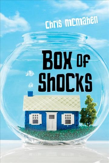 Box of shocks / Chris McMahen.