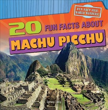 20 fun facts about Macchu Picchu / by Janey Levy.