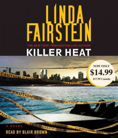 Killer heat [sound recording (CD)] / written by Linda Fairstein ; read by Blair Brown.