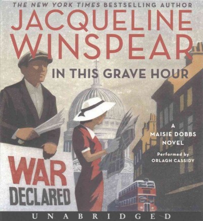 In this grave hour [sound recording] / the New York times bestselling author Jacqueline Winspear.
