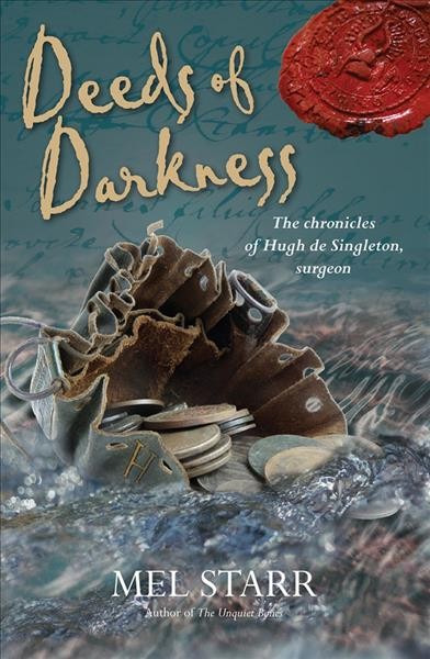 Deeds of darkness : the tenth chronicle of Hugh de Singleton, surgeon / Mel Starr.